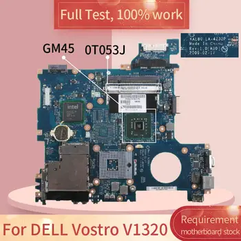 За DELL Vostro V1320 1320 LA-4232P 0T053J GM45 DDR2 дънна Платка на лаптоп дънна Платка пълен тест на 100% на работа